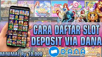 Trik Bermain Slot Cara Daftar Slot Online Via Dana Deposit 10 Ribu ( Terpercaya